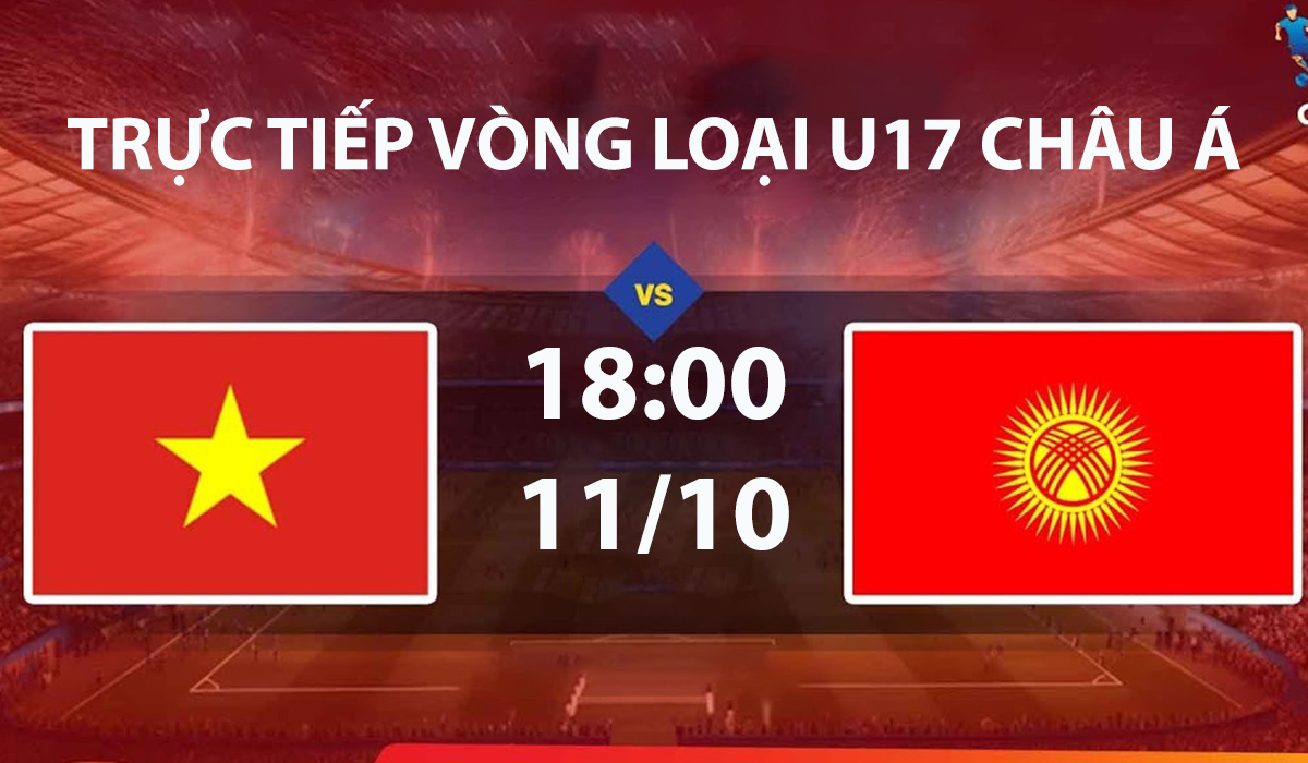 link-xem-truc-tiep-bong-da-u17-viet-nam-vs-u17-kyrgyzstan-vl-u17-chau-a-2027-11-10