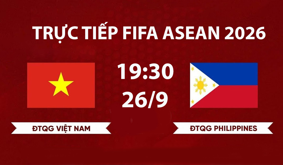 link-xem-truc-tiep-bong-da-viet-nam-vs-philippines-hom-nay-26-9-fifa-asean-cup-2026