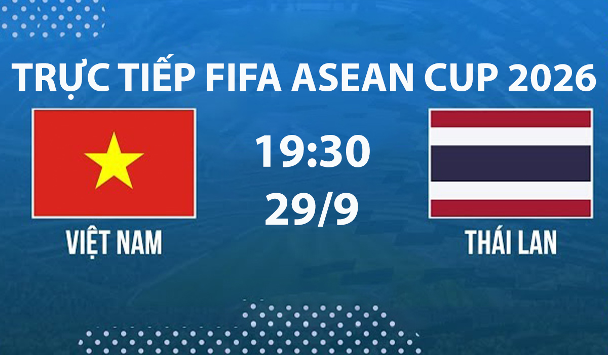 link-xem-truc-tiep-bong-da-viet-nam-vs-thai-lan-fifa-asean-cup-2026-29-9
