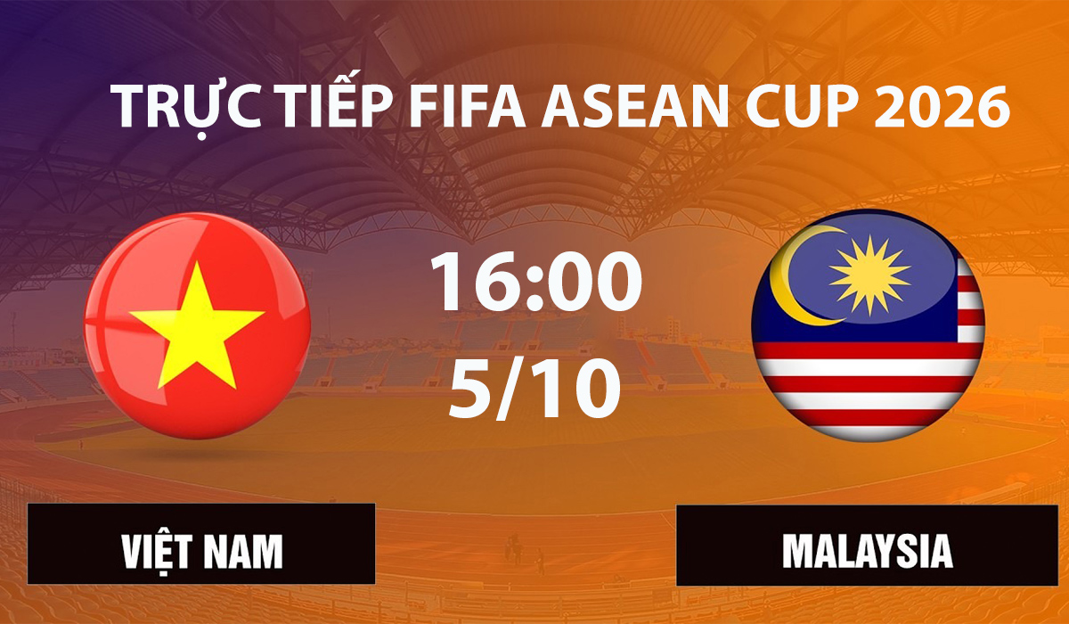 truc-tiep-bong-da-viet-nam-vs-malaysia-5-10-fifa-asean-cup-2026
