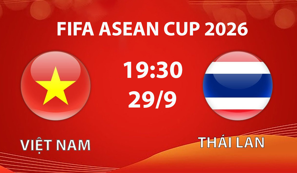 truc-tiep-fifa-asean-cup-2026-hom-nay-link-xem-tuyen-viet-nam-dau-thai-lan-29-9
