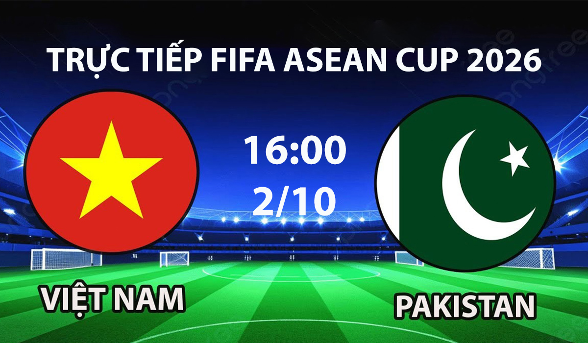 tv360-truc-tiep-bong-da-viet-nam-vs-pakistan-2-10-fifa-asean-cup-2026