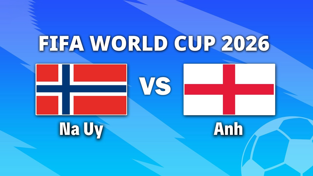 vtv-truc-tiep-bong-da-na-uy-vs-anh-world-cup-2026