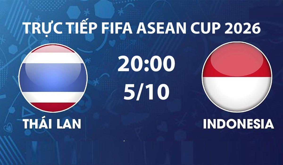 vtv-truc-tiep-bong-da-thai-lan-vs-indonesia-5-10-fifa-asean-cup-2026