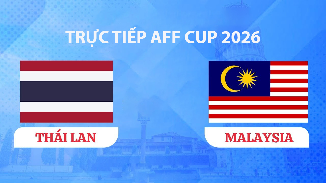 vtv-truc-tiep-bong-da-thai-lan-vs-malaysia-aff-cup-2026