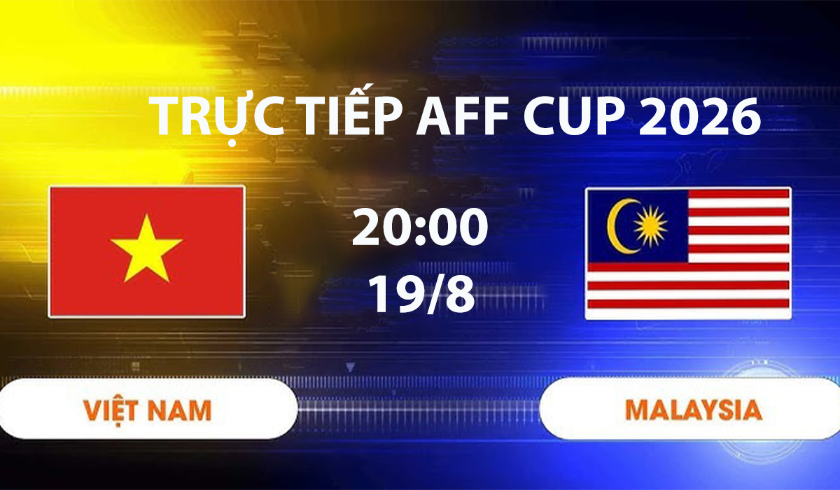 vtv6-vtv3-truc-tiep-bong-da-viet-nam-vs-malaysia-aff-cup-2026