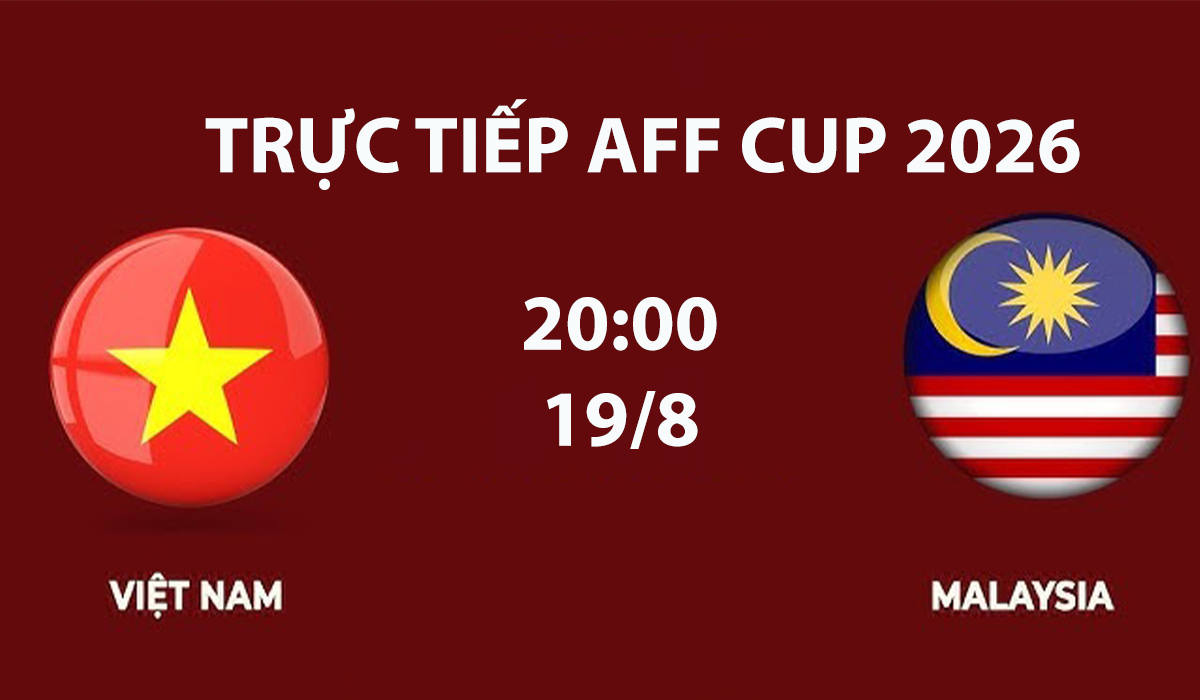 vtv6-vtv5-truc-tiep-bong-da-viet-nam-vs-malaysia-aff-cup-2026