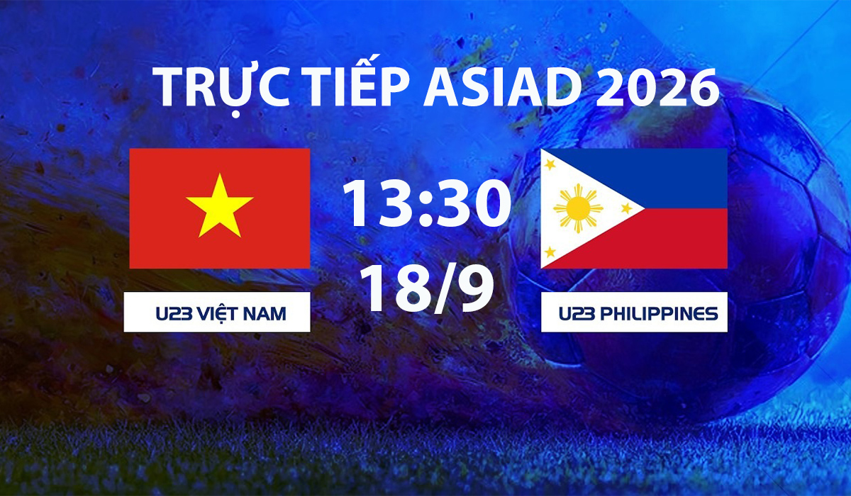 vtv6-vtv7-truc-tiep-bong-da-u23-viet-nam-vs-u23-philippines-asiad-2026-moi-nhat-18-9