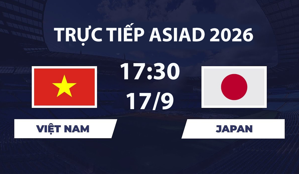 vtv6-vtv7-truc-tiep-bong-da-viet-nam-vs-nhat-ban-asiad-2026-moi-nhat