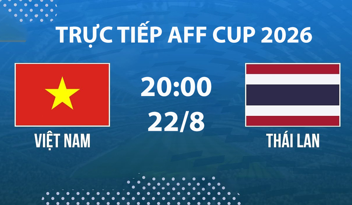 vtv6-vtvgo-truc-tiep-bong-da-viet-nam-vs-thai-lan-aff-cup-2026