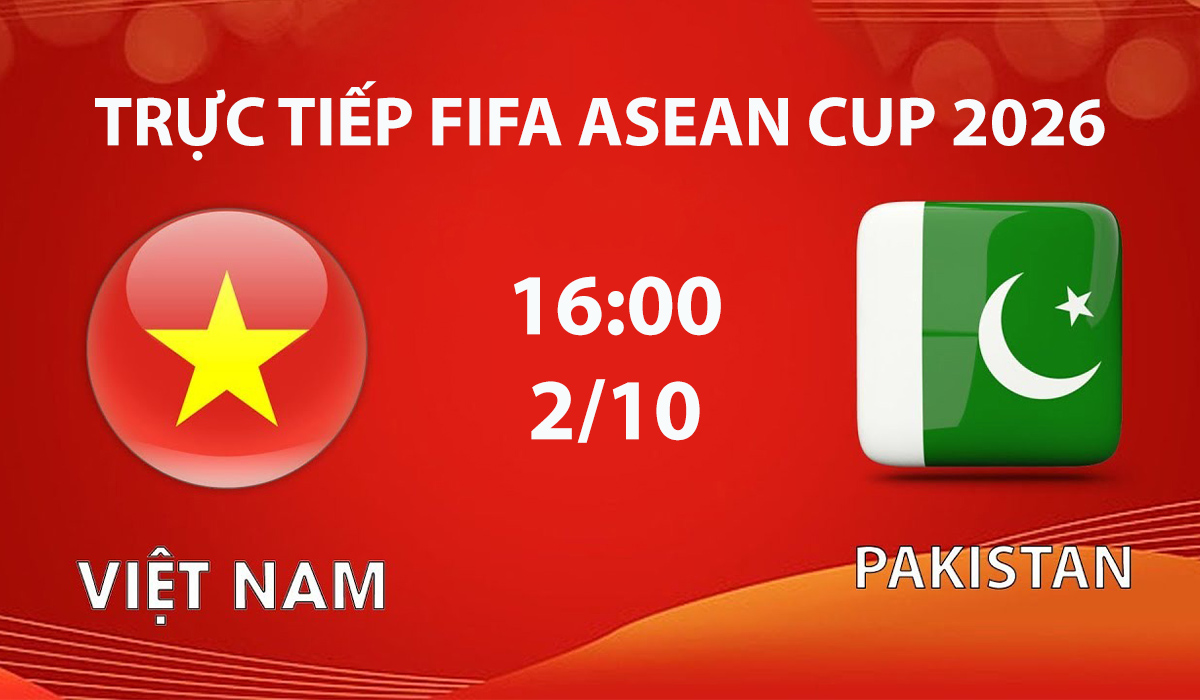 xem-truc-tiep-bong-da-viet-nam-vs-pakistan-2-10-fifa-asean-cup-2026
