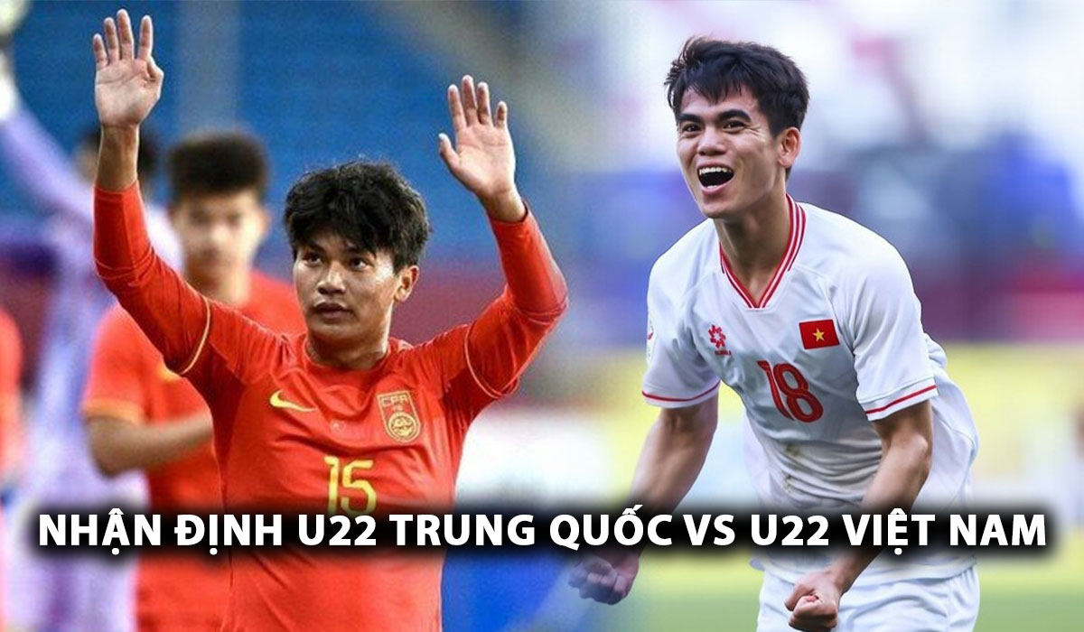 nhan-dinh-bong-da-u22-trung-quoc-vs-u22-viet-nam