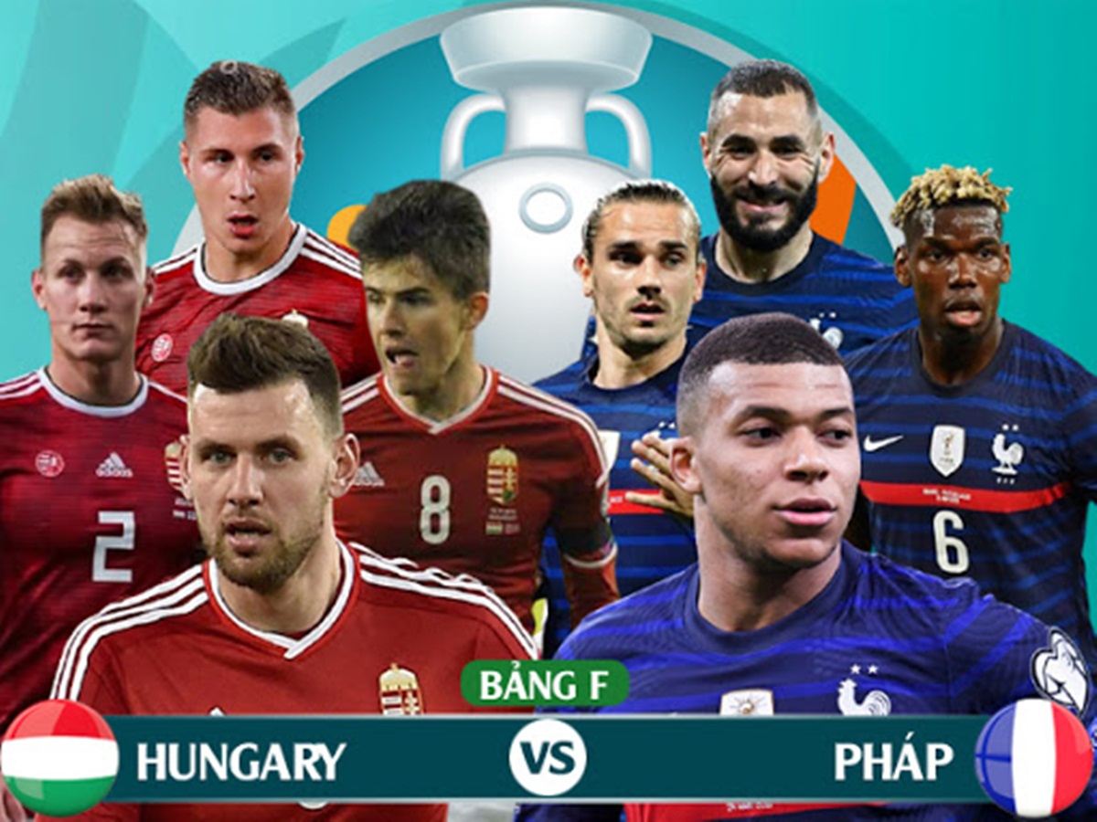 Trực tiếp Hungary - Pháp bảng F EURO 2021: Link VTV6 HD ...